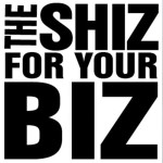 The Shiz For Your Biz